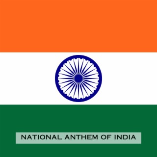 Jana Gana Mana (National Anthem of India)