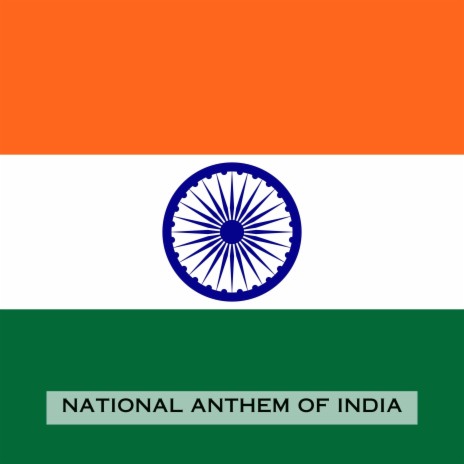 Jana Gana Mana (National Anthem of India)