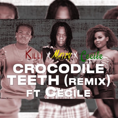 CROCODILE TEETH (REMIX) ft. Maïzy & Ce'Cile | Boomplay Music