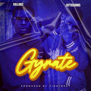 Gyrate ft. Zottiebanks lyrics | Boomplay Music