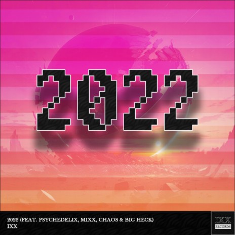 2022 ft. Psychedelix, Mixx, TheLivingChaos & BigHeck | Boomplay Music