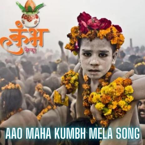 Aao Maha Kumbh Mela Song | Boomplay Music