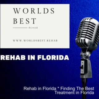 Rehab in Florida * Finding The Best Treatment in Florida