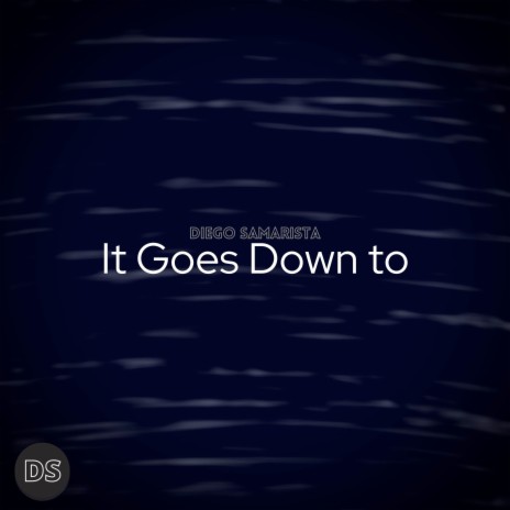 It Goes Down To | Boomplay Music