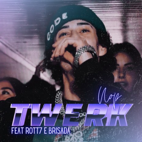 TWERK ft. Rott7, Brisada & NCNREC