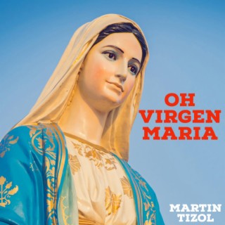 Oh Virgen Maria lyrics | Boomplay Music