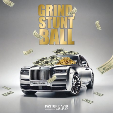 Grind, Stunt, Ball | Boomplay Music