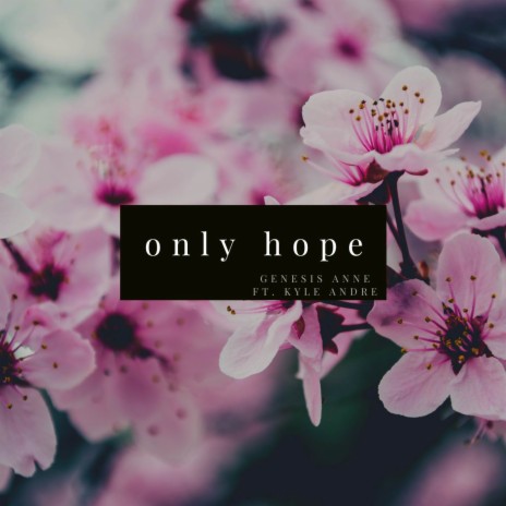 Only Hope ft. Kyle Andre | Boomplay Music