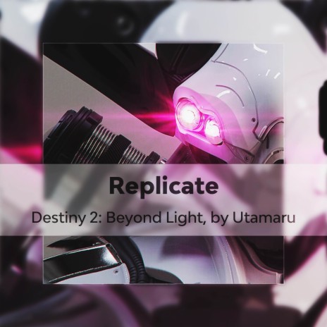 Replicate (From Destiny 2: Beyond Light) | Boomplay Music