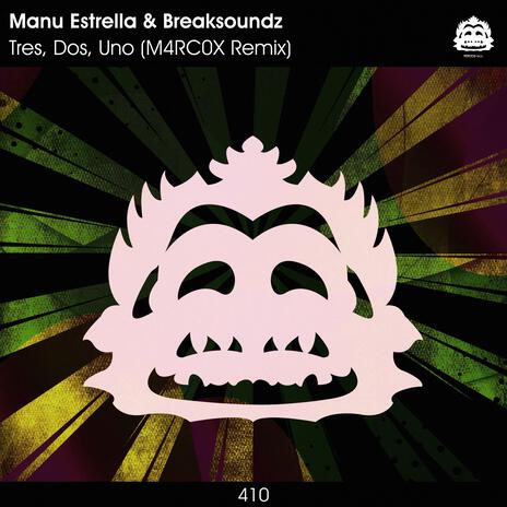 Tres, Dos, Uno (M4RC0X Remix) ft. Breaksoundz & M4RC0X | Boomplay Music