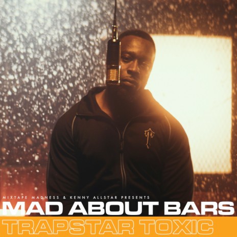 Mad About Bars - (Special) ft. Trapstar Toxic & Kenny Allstar