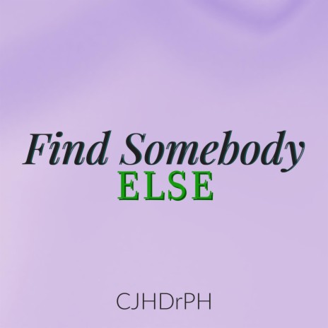 Find Somebody Else | Boomplay Music