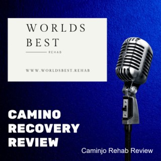 Camino Recovery Rehab in Spain * Independent Review Podcast