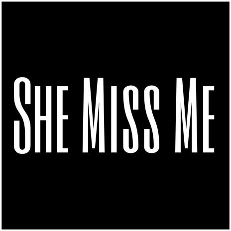 She Miss Me | Boomplay Music