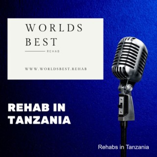 Where do the wealthy in Tanzania go for Rehab Treatment?