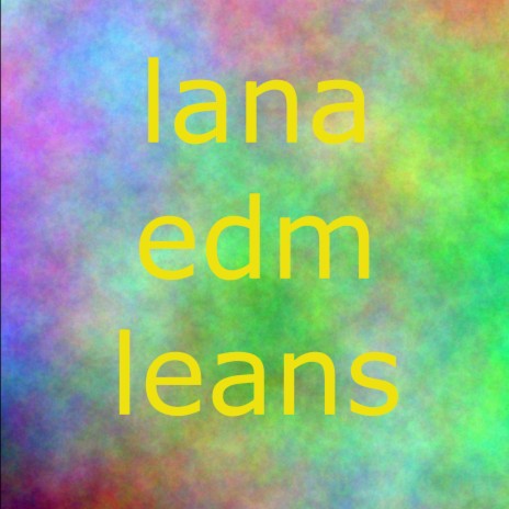 Lana Edm Leans | Boomplay Music