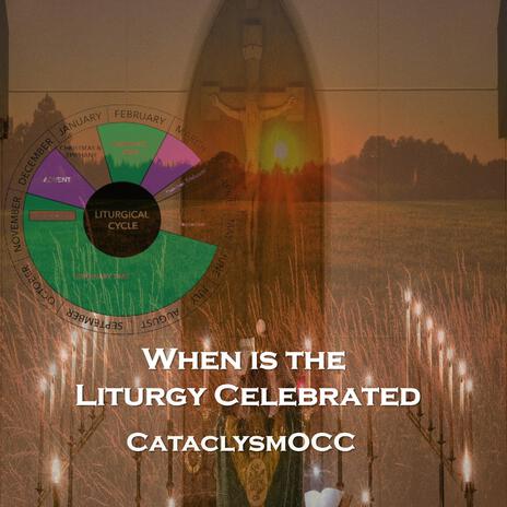 When is the Liturgy Celebrated | Boomplay Music