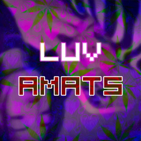 LUV AMATS | Boomplay Music