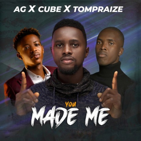 You made me ft. Cube & Tompraize | Boomplay Music