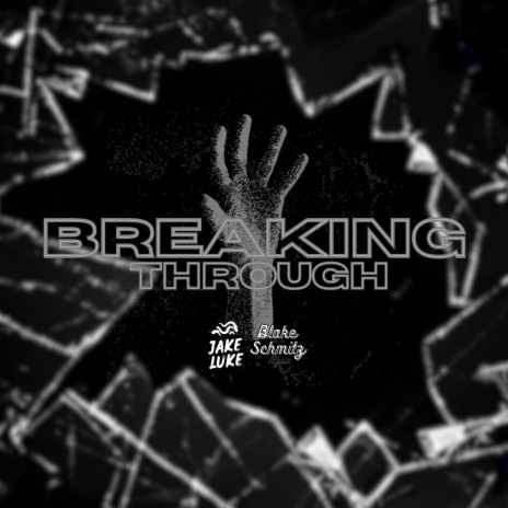 Breaking Through ft. Blake Schmitz