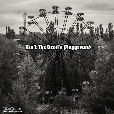 Ain't The Devils Playground | Boomplay Music