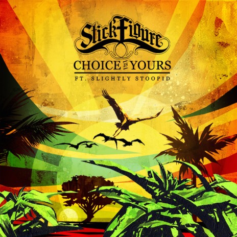 Choice is Yours (feat. Slightly Stoopid) | Boomplay Music