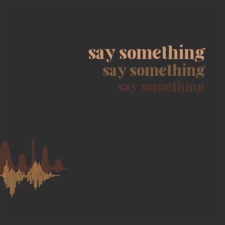 Say Something | Boomplay Music