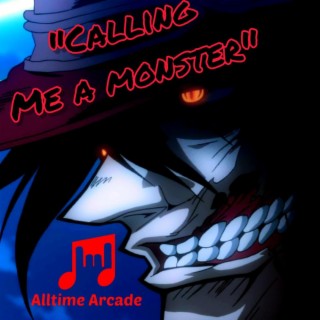 Calling Me a Monster (Alucard)