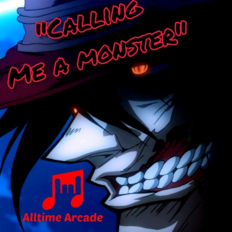 Calling Me a Monster (Alucard) | Boomplay Music