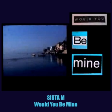 Would You Be Mine | Boomplay Music