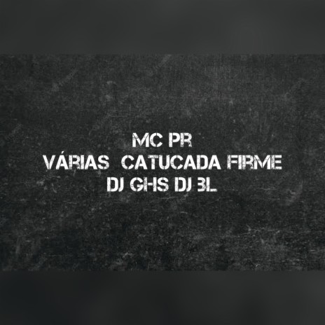 Várias Catucada Firme ft. DJ BL & DJ GHS | Boomplay Music