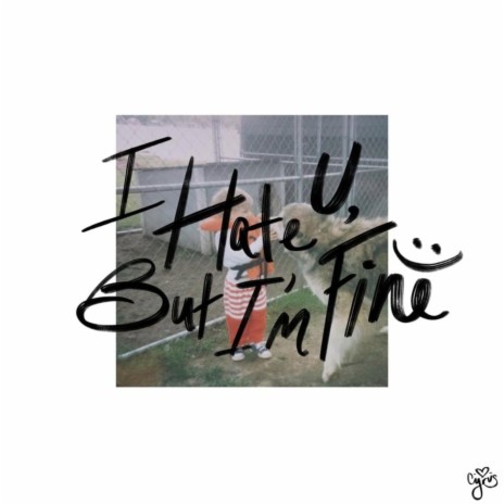 I Hate U, but I'm Fine | Boomplay Music