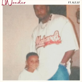 I Wonder ft. K.E.I.F lyrics | Boomplay Music