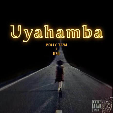 Uyahamba ft. Polly Tezm | Boomplay Music