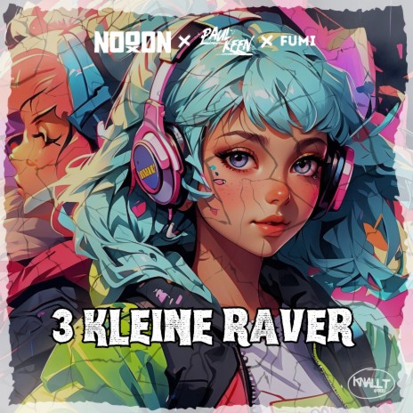 3 kleine Raver ft. Paul Keen & FUMI | Boomplay Music