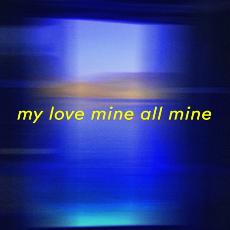 my love mine all mine (slowed + reverb)