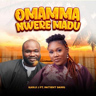 Omamma Nwere Madu (feat. Patient Dawg)