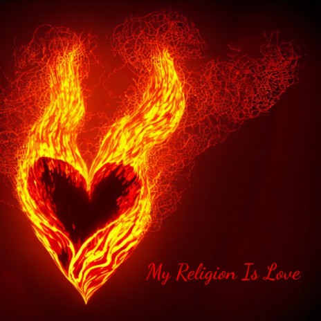 My Religion Is Love | Boomplay Music