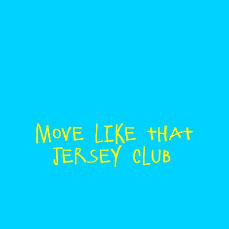 Move Like That (Jersey Club) | Boomplay Music