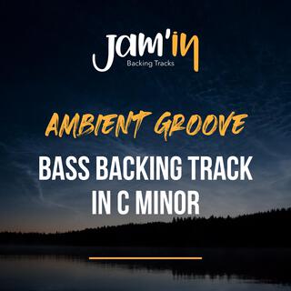 Ambient Groove Bass Backing Track in C Minor