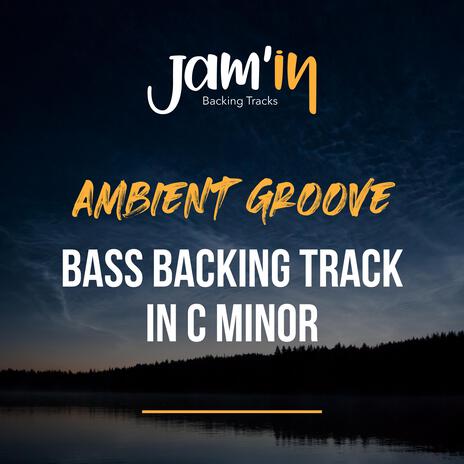 Ambient Groove Bass Backing Track in C Minor | Boomplay Music