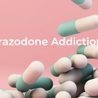 Trazodone Addiction (Podcast) * All You Need to Know About Trazodone Addiction & Trazodone Rehab