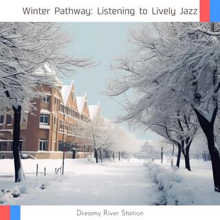 Winter Pathway: Listening to Lively Jazz