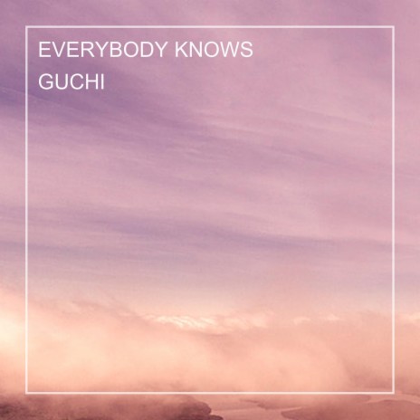 EVERYBODY KNOWS | Boomplay Music