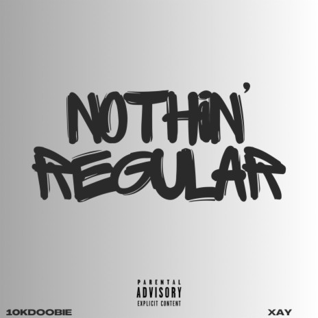 Nothin' Regular ft. Xay