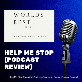 Help Me Stop Outpatient Addiction Treatment Center (Podcast Review)