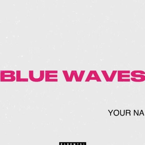 Blue Waves | Boomplay Music