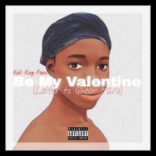 Be my Valentine (Letter to Queen Faro) lyrics | Boomplay Music