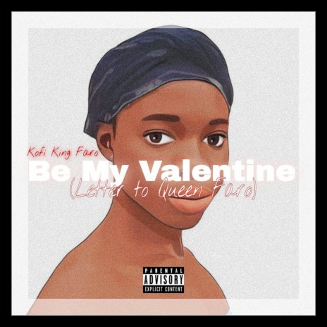 Be my Valentine (Letter to Queen Faro) | Boomplay Music