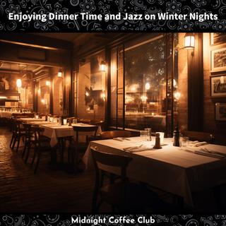 Enjoying Dinner Time and Jazz on Winter Nights